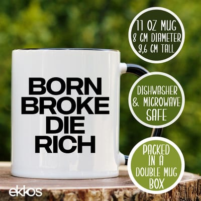 Ekkos Born Broke Die Rich Koffiemok - Motivatie Spreuk - Wit Keramiek - 325ml - Cadeau voor Hem/Haar