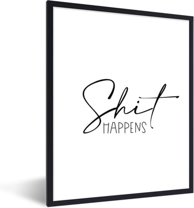 Fotolijst incl. Poster - Spreuken - Quotes - Shit happens - 30x40 cm - Posterlijst