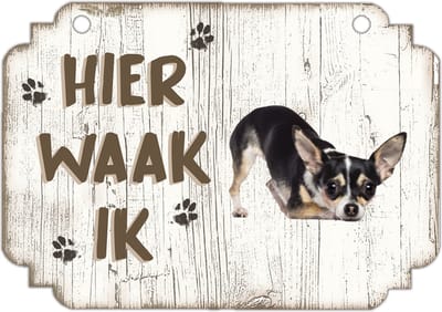 Hier Waak Ik: Chihuahua | Waakbord | Spreukenbord | Hondenras | Hond | Betreden op eigen risico | Pas Op Voor De Hond | Deurbordjes | Bewaker Van Dit Huis