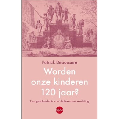 Worden Onze Kinderen 120 Jaar - Patrick Deboosere