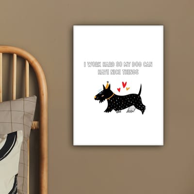 Canvas Schilderij Quotes - I work hard so my dog can have nice things - Honden - Spreuken - 30x40 cm - Wanddecoratie