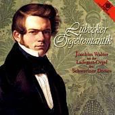 Lubecker Orgelromantik / Joachim Walter