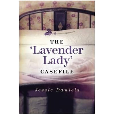 The 'Lavender Lady' Casefile - Jessie Daniels