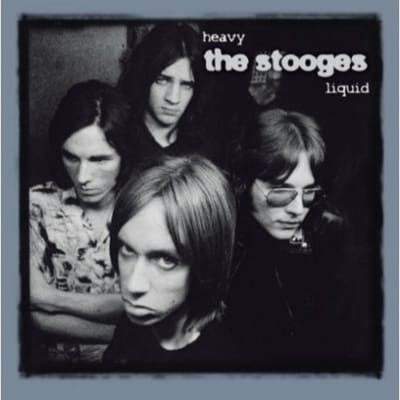 Heavy Liquid - The Stooges