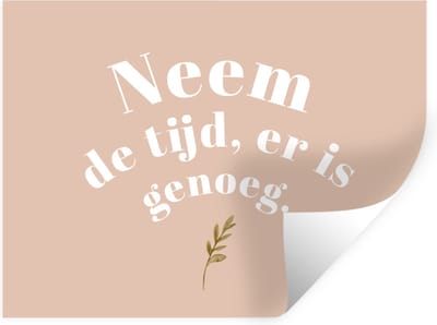 Muurstickers - Sticker Folie - Spreuken - Quotes - Neem de tijd, er is genoeg - Planten - 40x30 cm - Plakfolie - Muurstickers Kinderkamer - Zelfklevend Behang - Zelfklevend behangpapier - Stickerfolie