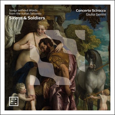 Concerto Scirocco & Giulia Genini - Sirens & Soldiers, Songs Without Words From The Italian Seicento (CD)