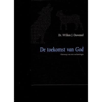 De Toekomst Van God - Evangelisch-Dogmatische Reeks - Willem J. Ouweneel