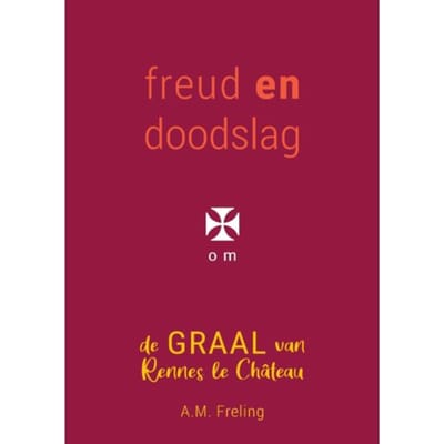 Freud En Doodslag In Rennes Le Château - Antoinette Freling