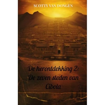 De Herontdekking 2: De Zeven Steden Van Cibola - Scotty Van Dongen