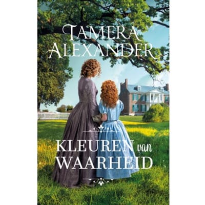 Kleuren Van Waarheid - Carnton Romans - Tamera Alexander