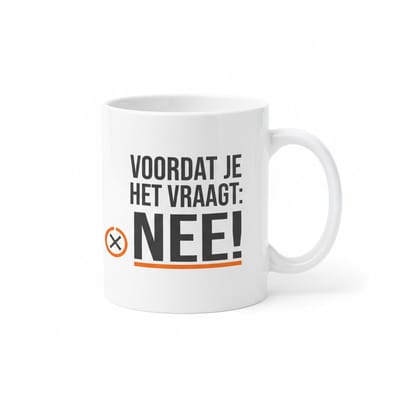 330ml Grappige Quote Mok – “Voordat Je Het Vraagt: Nee!” – Sarcastische Koffiebeker voor Werk, Vrienden & Humor op Kantoor