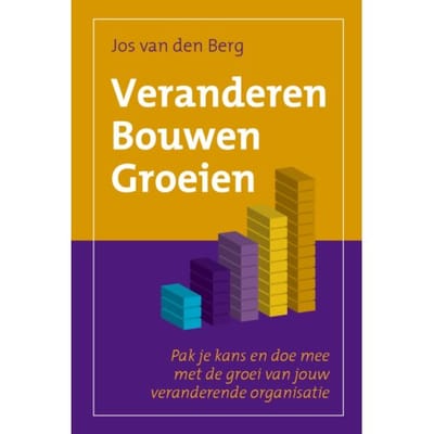 Veranderen Bouwen Groeien - Jos van den Berg
