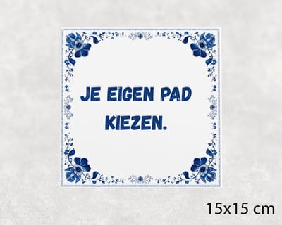 Spreuk tegel 15x15 cm Je eigen pad kiezen
