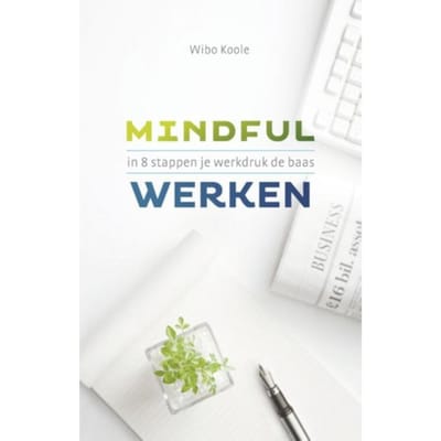 Mindful Werken - Wibo Koole