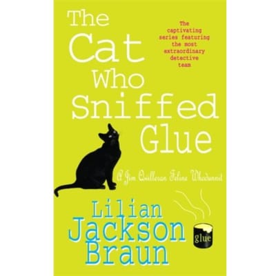 The Cat Who Sniffed Glue (The Cat Who Mysteries, Book 8) - The Cat Who... Mysteries - Lilian Jackson Braun