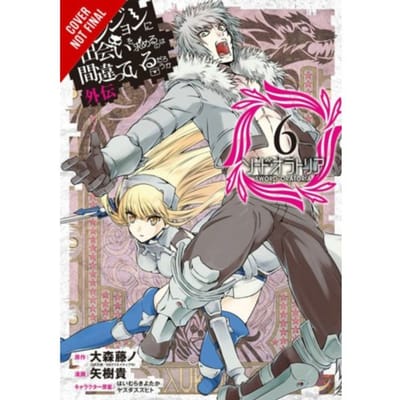 Is It Wrong To Try To Pick Up Girls In A Dungeon? Sword Oratoria, Vol. 6 - Fujino Omori