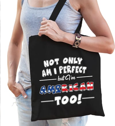 Not only am I perfect but im American too katoenen kado tas - zwart voor dames - Amerika / Verenigde Staten / USA - cadeau tas