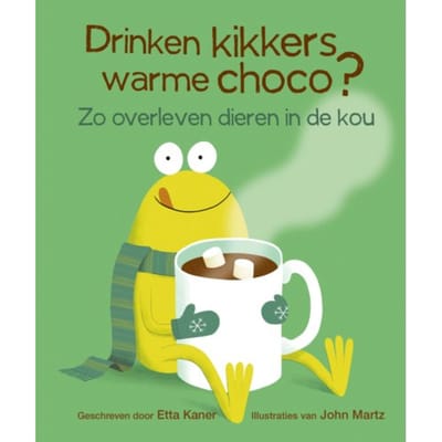 Drinken Kikkers Warme Choco? - Etta Kaner