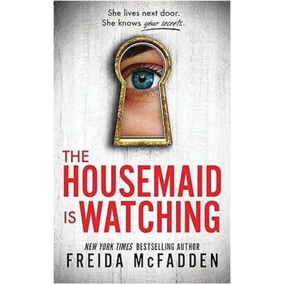 The Housemaid Is Watching - Freida McFadden