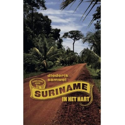 Suriname In Het Hart - Diederik Samwel