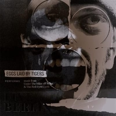 Eggs Laid By Tigers - Live Berlin (Peforms Music From Under The Miles Off Moon & The Red-Eyed Earth) (CD)