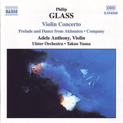 Adele Anthony, Ulster Orchestra, Takuo Yuasa - Glass: Violin Concerto | Prelude And Dance From Akhnaten | Company (CD)