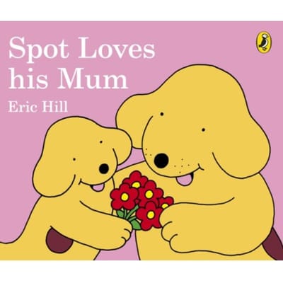 Spot Loves His Mum - Eric Hill