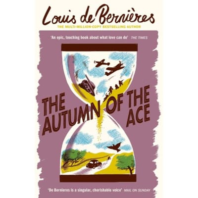 The Autumn Of The Ace - Louis de Bernieres