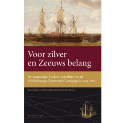 Voor Zilver En Zeeuws Belang - Werken Van De Linschoten-Vereeniging - Ruud Paesie