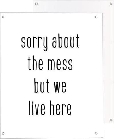 Tuinposter | Quote - sorry about the mess | Light | 40 x 50 cm | PosterGuru