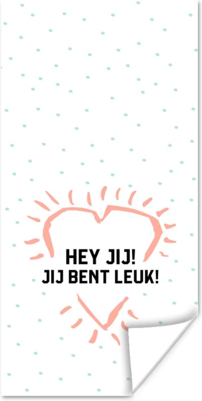 Poster Quotes - Vriendschap - Best friends - Hey jij! Jij bent leuk! - Spreuken - 80x160 cm