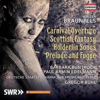 Barbara Buntrock, Paul Armin Edelmann, Deutsche Staatsphilharmonie Rheinland-Pfalz, Gregor Bühl - Braunfels: Carnival Overture | Scottish Fantasy | Hölderlin Songs (CD)