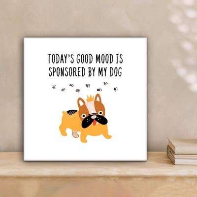 Canvas Schilderij Huisdieren - Quotes - Hond - Spreuken - Today's good mood is sponsored by my dog - 20x20 cm - Wanddecoratie