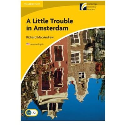 A Little Trouble In Amsterdam Level 2 Elementary/Lower-Intermediate American English - Richard MacAndrew
