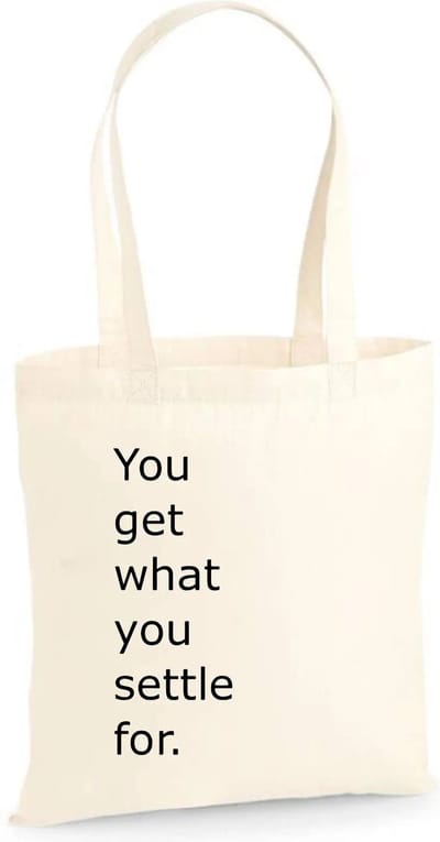 Linnen tas You get what you settle for One Size