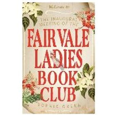 The Inaugural Meeting Of The Fairvale Ladies Book Club - Sophie Green