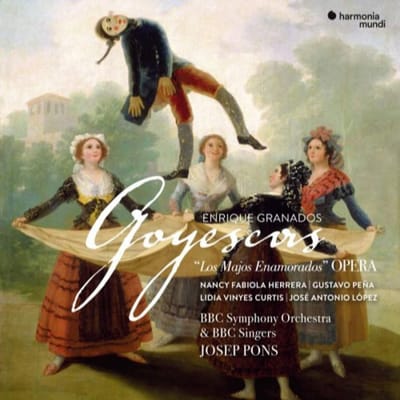 BBC Symphony Orchestra, BBC Singers, Josep Pons - Granados: Goyescas ('Los Majos Enamorados' Opera) (CD)