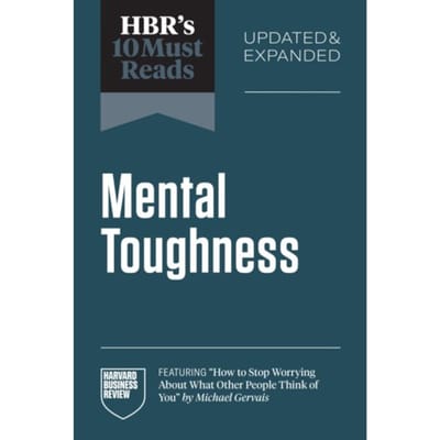 Hbr's 10 Must Reads On Mental Toughness, Updated And Expanded - Hbr's 10 Must Reads - Harvard Business Review