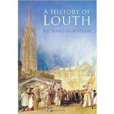 A History Of Louth - Richard Gurnham