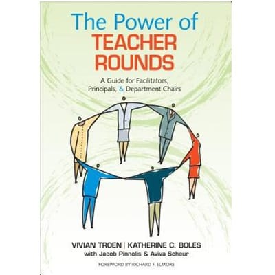 The Power Of Teacher Rounds: A Guide For Facilitators, Principals, & Department Chairs - Troen