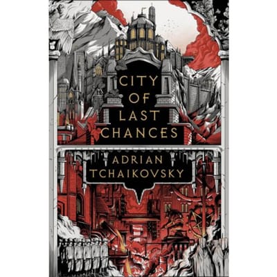 City Of Last Chances - The Tyrant Philosophers - Adrian Tchaikovsky