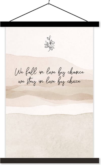 Posterhanger incl. Poster 40x60 cm - Schoolplaat - Quotes - Liefde - We fall in love by chance, we stay in love by choice - Spreuken - Textielposter - Zwarte latten