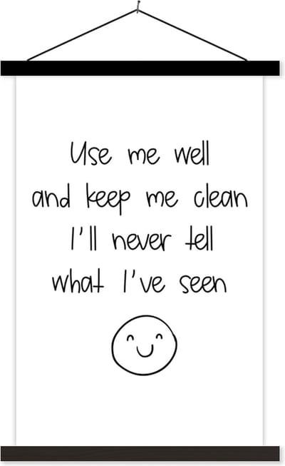 Posterhanger incl. Poster 40x60 cm - Schoolplaat - Spreuken - Quotes - Use me well and keep me clean I'll never tell what I've seen - Emoji - Smile - Textielposter - Zwarte latten