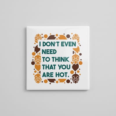 Romantische Keramische Tegel 15x15 cm – “I Don’t Even Need to Think That You Are Hot” | Grappige Liefdesquote Wanddecoratie Cadeau