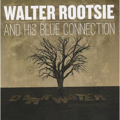 Walter Rootsie And His Blue Connection - Dark Water (CD)