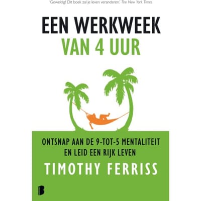 Een Werkweek Van 4 Uur - Timothy Ferriss