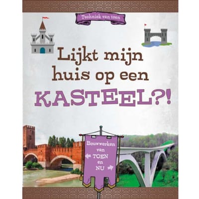 Lijkt Mijn Huis Op Een Kasteel?! - Techniek Van Toen - Megan Peterson