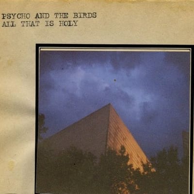 Psycho And The Birds - All That Is Holy (CD)