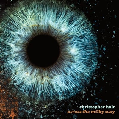 Christopher Holt - Across The Milky Way (LP) (Coloured Vinyl)