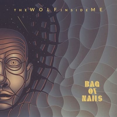 Bag Of Nails - The Wolf Inside Me